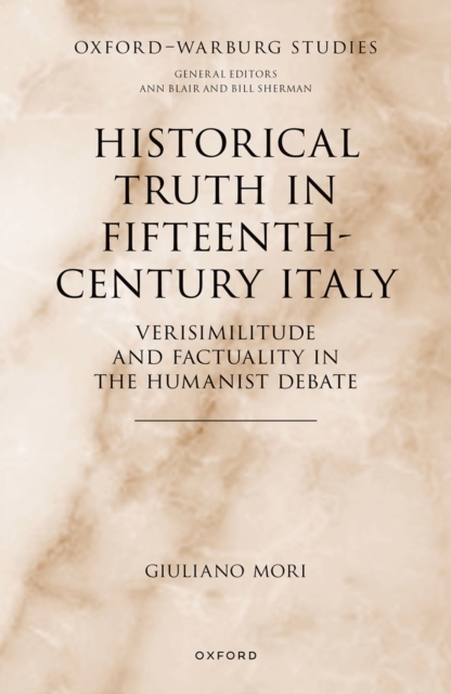 Historical Truth in Fifteenth-Century Italy : Verisimilitude and Factuality in the Humanist Debate, EPUB eBook