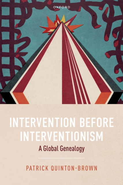 Intervention before Interventionism : A Global Genealogy, EPUB eBook