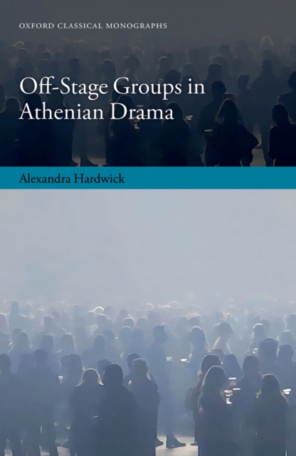 Off-Stage Groups in Athenian Drama, PDF eBook