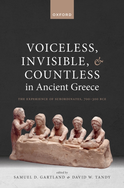 Voiceless, Invisible, and Countless in Ancient Greece : The Experience of Subordinates, 700?300 BCE, PDF eBook