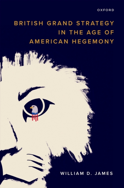 British Grand Strategy in the Age of American Hegemony, EPUB eBook