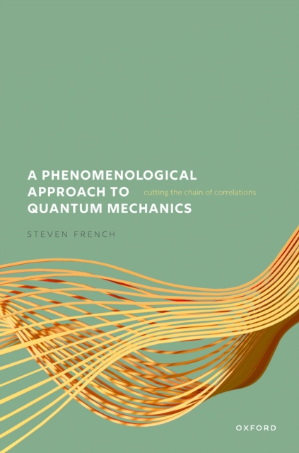 A Phenomenological Approach to Quantum Mechanics : Cutting the Chain of Correlations, PDF eBook
