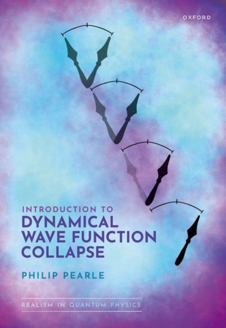 Introduction to Dynamical Wave Function Collapse : Realism in Quantum Physics: Volume 1, Hardback Book
