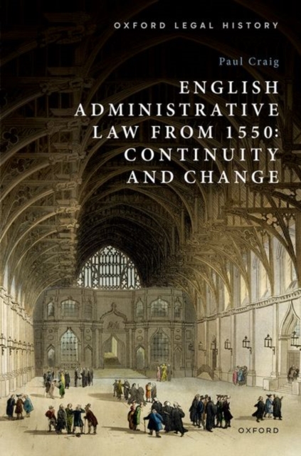 English Administrative Law from 1550 : Continuity and Change, Hardback Book