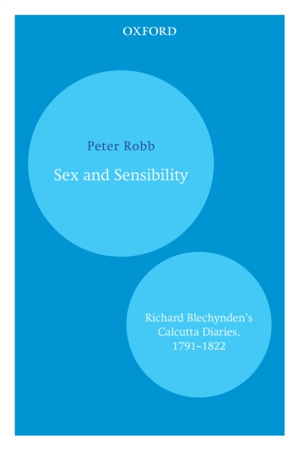 Sex and Sensibility : Richard Blechynden's Calcutta Diaries, 1791-1822, EPUB eBook