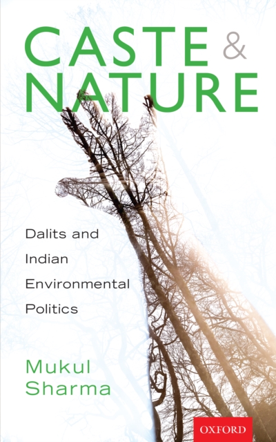 Caste and nature : Dalits and Indian Environmental Policies, EPUB eBook
