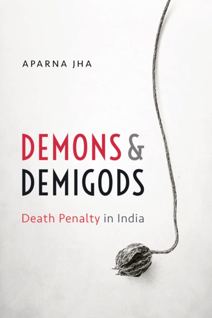 Demons and Demigods : Death Penalty in India, EPUB eBook