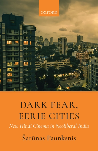 Dark Fear, Eerie Cities : New Hindi Cinema in Neoliberal India, EPUB eBook