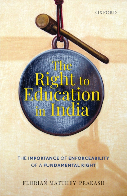 The Right to Education in India : The Importance of Enforceability of a Fundamental Right, EPUB eBook