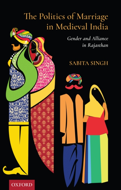 The Politics of Marriage in India : Gender and Alliance in Rajasthan, EPUB eBook