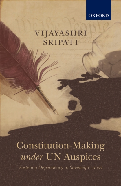 Constitution-Making under UN Auspices : Fostering Dependency in Sovereign Lands, EPUB eBook