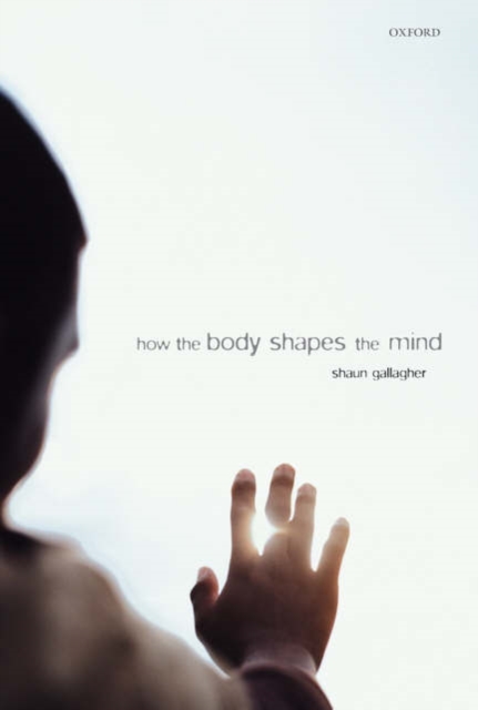 How the Body Shapes the Mind, Paperback / softback Book