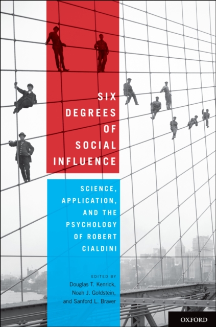 Six Degrees of Social Influence : Science, Application, and the Psychology of Robert Cialdini, EPUB eBook