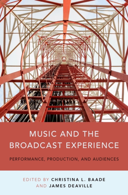 Music and the Broadcast Experience : Performance, Production, and Audiences, PDF eBook