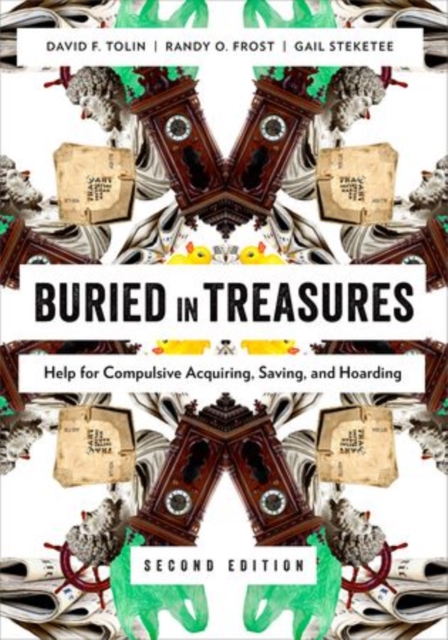 Buried in Treasures : Help for Compulsive Acquiring, Saving, and Hoarding, Paperback / softback Book