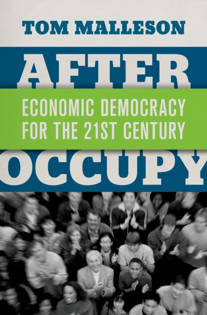After Occupy : Economic Democracy for the 21st Century, PDF eBook