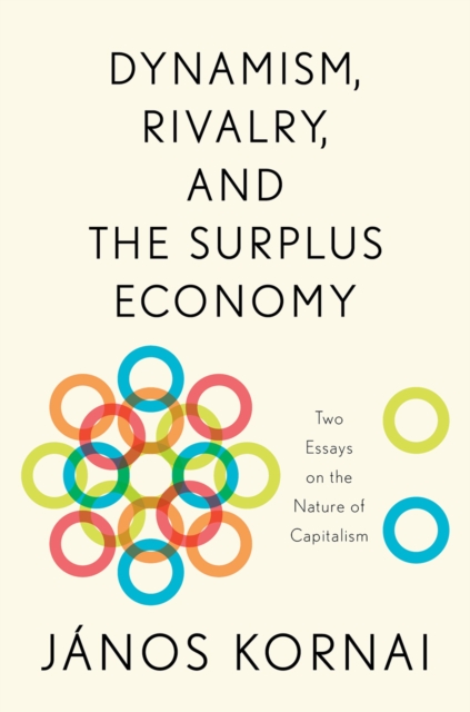 Dynamism, Rivalry, and the Surplus Economy : Two Essays on the Nature of Capitalism, PDF eBook