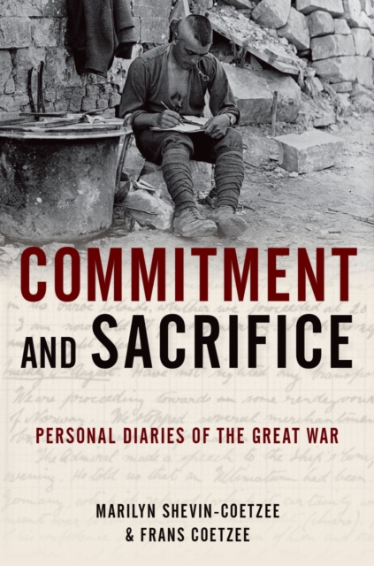 Commitment and Sacrifice : Personal Diaries from the Great War, PDF eBook