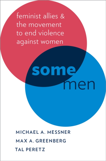 Some Men : Feminist Allies and the Movement to End Violence against Women, PDF eBook