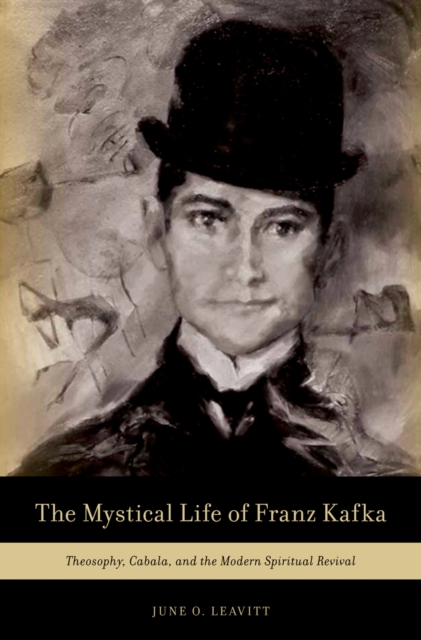 The Mystical Life of Franz Kafka : Theosophy, Cabala, and the Modern Spiritual Revival, EPUB eBook