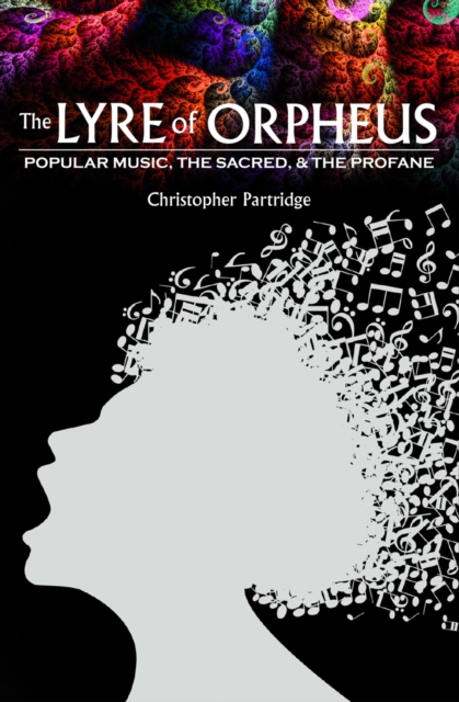 The Lyre of Orpheus : Popular Music, the Sacred, and the Profane, PDF eBook