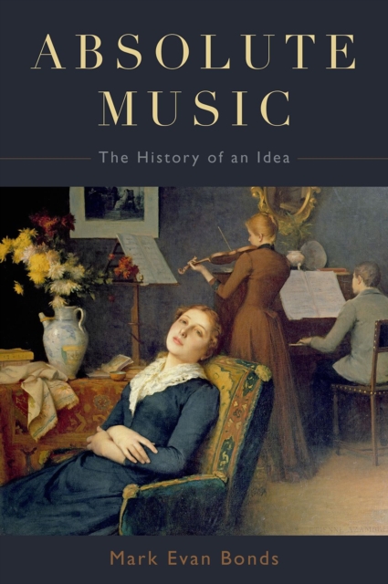 Absolute Music : The History of an Idea, PDF eBook