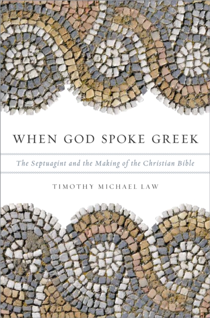 When God Spoke Greek : The Septuagint and the Making of the Christian Bible, EPUB eBook