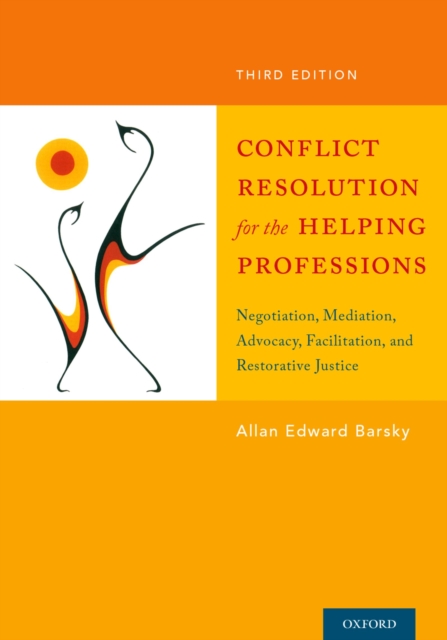 Conflict Resolution for the Helping Professions : Negotiation, Mediation, Advocacy, Facilitation, and Restorative Justice, PDF eBook