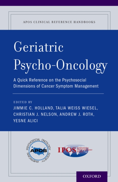 Geriatric Psycho-Oncology : A Quick Reference on the Psychosocial Dimensions of Cancer Symptom Management, PDF eBook