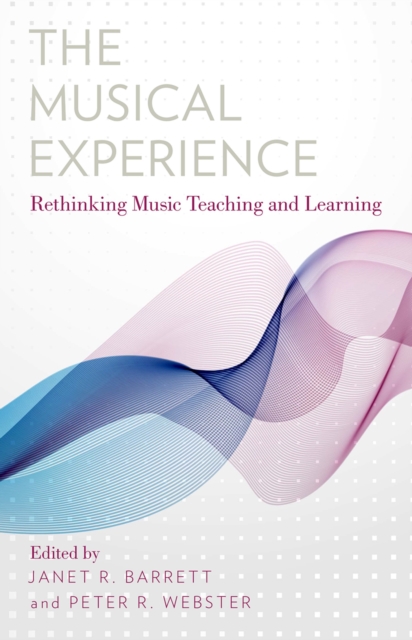The Musical Experience : Rethinking Music Teaching and Learning, PDF eBook