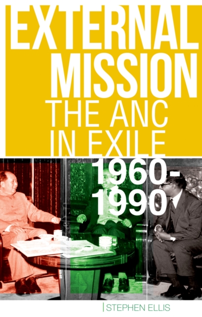 External Mission : The ANC in Exile, 1960-1990, EPUB eBook