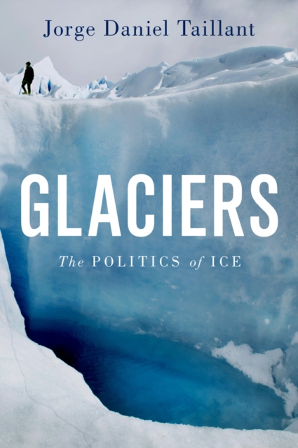 Glaciers : The Politics of Ice, EPUB eBook