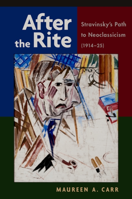 After the Rite : Stravinsky's Path to Neoclassicism (1914-1925), PDF eBook