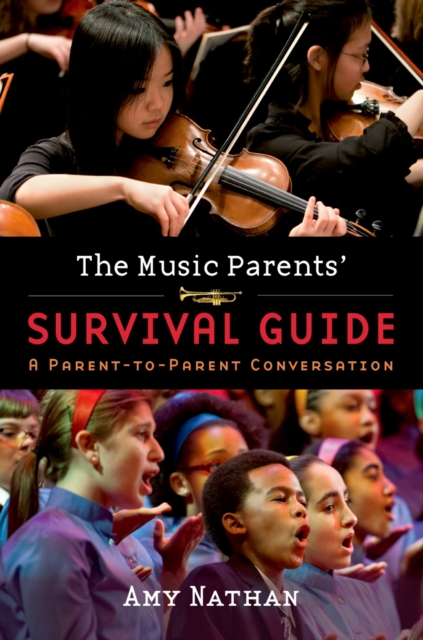 The Music Parents' Survival Guide : A Parent-to-Parent Conversation, EPUB eBook