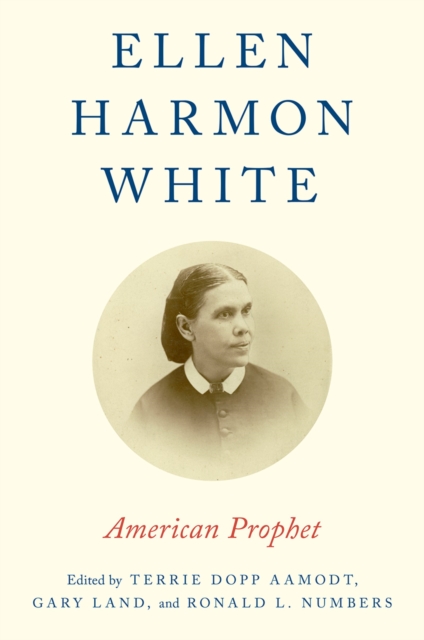 Ellen Harmon White : American Prophet, PDF eBook