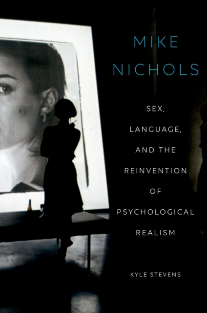 Mike Nichols : Sex, Language, and the Reinvention of Psychological Realism, EPUB eBook