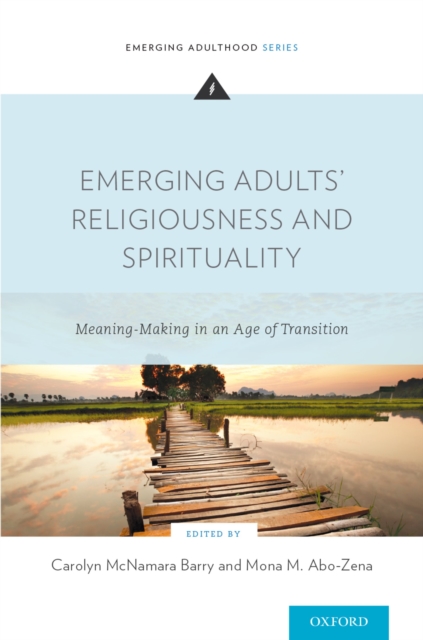Emerging Adults' Religiousness and Spirituality : Meaning-Making in an Age of Transition, PDF eBook