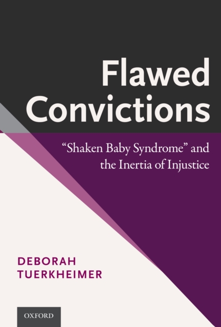 Flawed Convictions : "Shaken Baby Syndrome" and the Inertia of Injustice, EPUB eBook