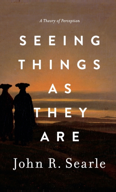 Seeing Things as They Are : A Theory of Perception, Hardback Book