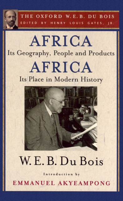 Africa, Its Geography, People and Products and Africa-Its Place in Modern History (The Oxford W. E. B. Du Bois), EPUB eBook