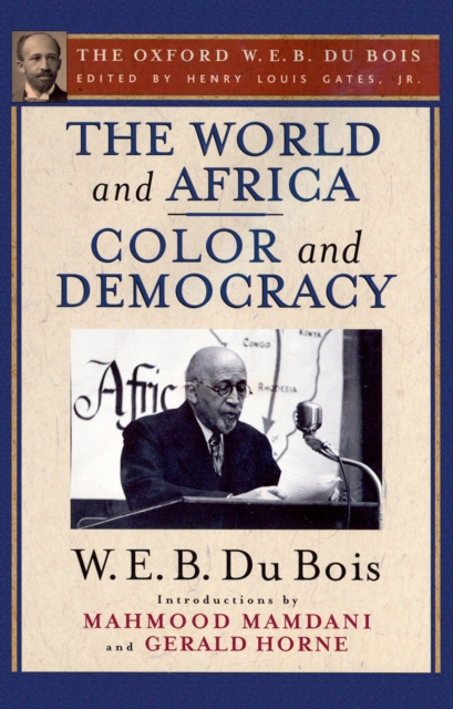 The World and Africa and Color and Democracy (The Oxford W. E. B. Du Bois), PDF eBook