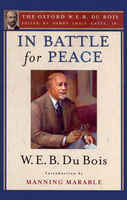 In Battle for Peace (The Oxford W. E. B. Du Bois) : The Story of My 83rd Birthday, PDF eBook