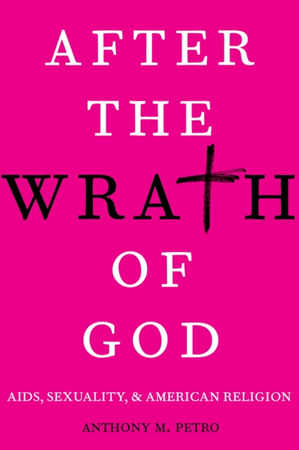 After the Wrath of God : AIDS, Sexuality, & American Religion, PDF eBook