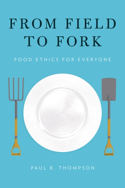 From Field to Fork : Food Ethics for Everyone, PDF eBook