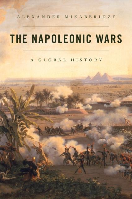 The Napoleonic Wars : A Global History, EPUB eBook