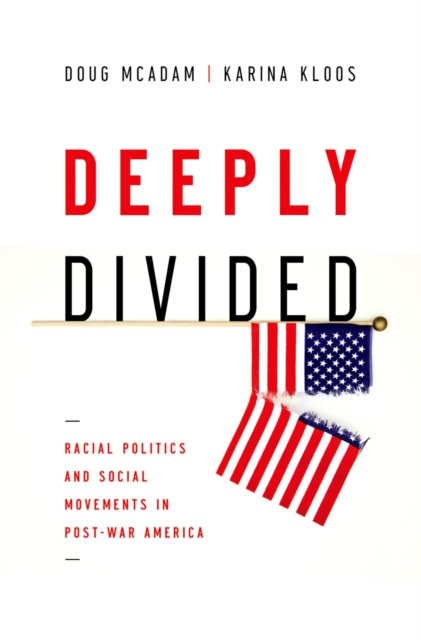 Deeply Divided : Racial Politics and Social Movements in Post-War America, EPUB eBook