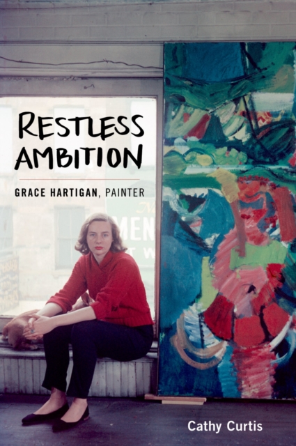Restless Ambition : Grace Hartigan, Painter, PDF eBook