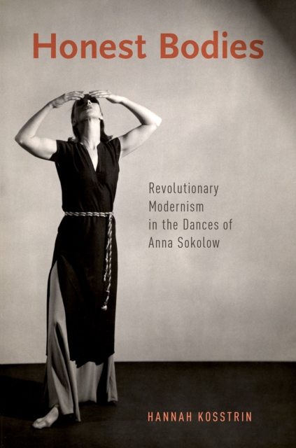 Honest Bodies : Revolutionary Modernism in the Dances of Anna Sokolow, PDF eBook