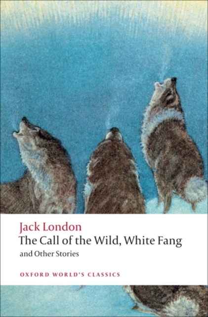 The Call of the Wild, White Fang, and Other Stories, Paperback / softback Book