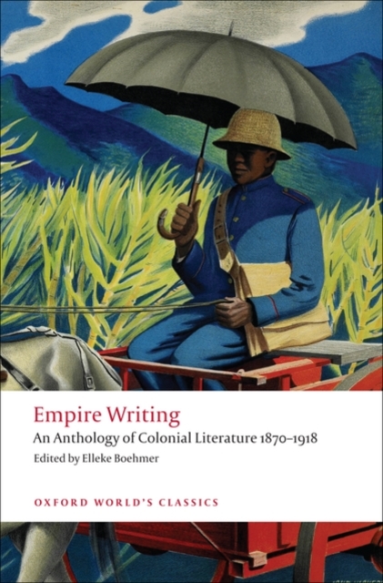 Empire Writing : An Anthology of Colonial Literature 1870-1918, Paperback / softback Book
